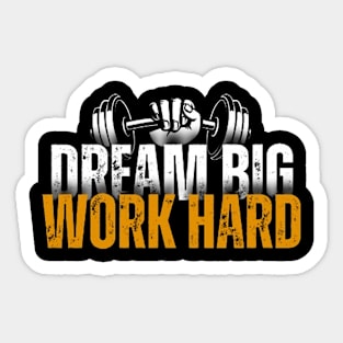 Dream big Work hard Sticker